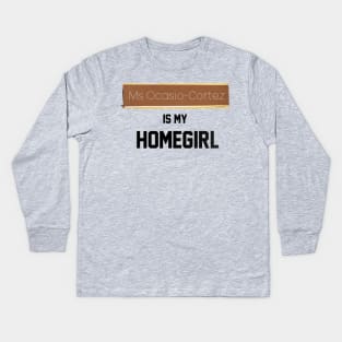 Ms. Ocasio-Cortez is my Homegirl Kids Long Sleeve T-Shirt